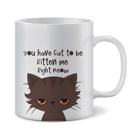 Funny Novelty Coffee Mug For Men And Women You Have Cat To Be Kitten Funny Cat Lovers Coffee And Tea Cup 325ml (Option: White)